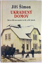 Ukradený domov - Jak se žilo na vesnici ve 40. a 50. letech