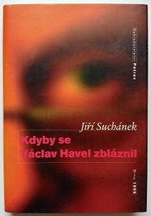 Kdyby se Václav Havel zbláznil