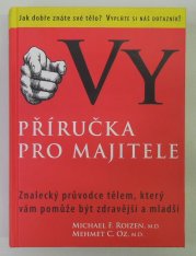 Vy - příručka pro majitele - Znalecký průvodce tělem, který vám pomůže být zdravější a mladší