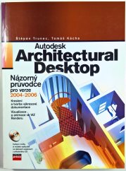 Autodesk Architectural Desktop - Názorný průvodce pro verze 2004-2006