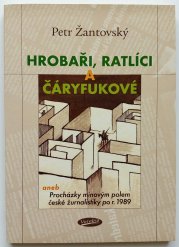 Hrobaři, ratlíci a čáryfukové - aneb Procházky minovým polem české žurnalistiky po r. 1989