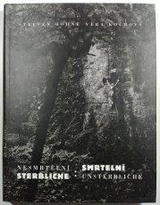 Nesmrtelní - Smrtelní ( Sterbliche - unsterbliche ) - Příběh zániku česko-německo-židovského soužití na území Čech slovem i obrazem