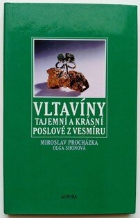 Vltavíny - tajemní a krásní poslové z vesmíru