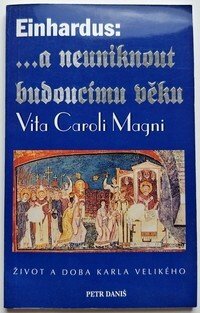 ... A neuniknout budoucímu věku - Vita Caroli Magni