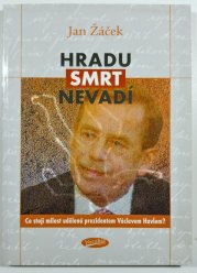 Hradu smrt nevadí - Co stojí milost udělená prezidentem Václavem Havlem