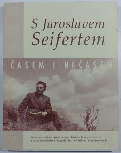 S Jaroslavem Seifertem časem i nečasem