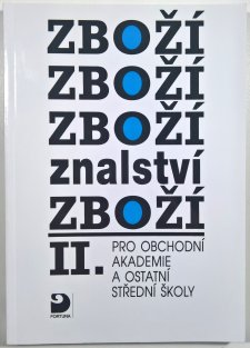 Zbožíznalství II. pro obchodní akademie a ostatní střední školy