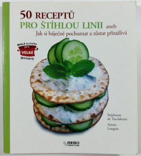 50 receptů pro štíhlou linii aneb Jak si báječně pochutnat a zůstat přitažlivá
