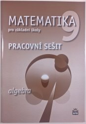 Matematika 9 pro základní školy - Algebra - Pracovní sešit - 