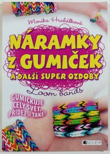 Náramky z gumiček a další super ozdoby