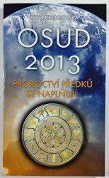 Osud 2013 - proroctví předků se naplňují