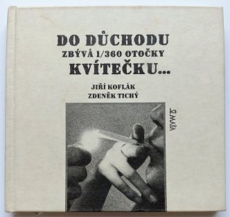 Do důchodu zbývá 1/360 otočky kvítečku...