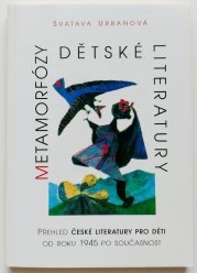 Metamorfózy dětské literatury - Přehled české literatury pro děti od roku 1945 po současnost