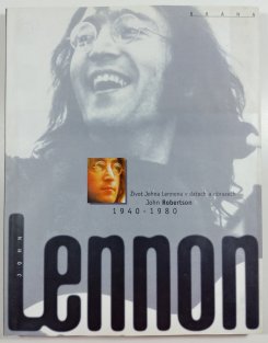 JohnLennon. Život Johna Lennona v datech a obrazech 1940 - 1980