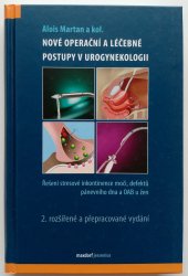 Nové operační postupy v urogynekologii - Řešení stresové inkontinence moči, defektů pánevního dna a OAB u žen