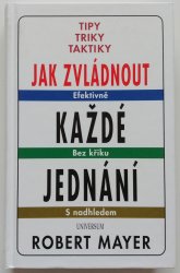 Jak zvládnout každé jednání  - Tipy, triky, taktiky