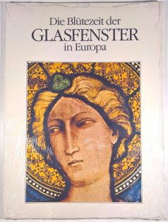 Die Blütezeit der Glasfenster in Europa