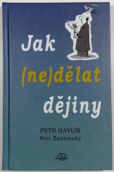 Jak (ne)dělat dějiny - 