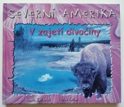 Severní Amerika - V zajetí divočiny - 