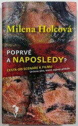 Poprvé a naposledy? - Cesta od scénáře k filmu - Určeno těm, které zajímá příběh
