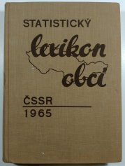 Statistický lexikon obcí ČSSR 1965 - Podle správního rozdělení 1. ledna 1965, sčítání lidu, domů a bytů 1. března 1961