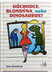 Důchodce, blondýna, nebo dinosaurus? - 