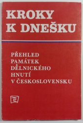 Kroky k dnešku - Přehled památek dělnického hnutí v Československu