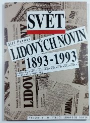 Svět Lidových novin 1893-1993 - Stoletá kapitola z dějin české žurnalistiky, kultury a politiky