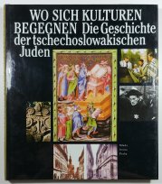 Wo sich Kulturen begegnen - Die Geschichte der tschechoslowakischen Juden