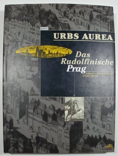 Urbs Aurea - Das Rudolfinische Prag
