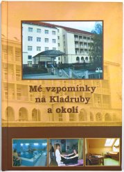Zázraky se dějí - Mé vzpomínky na Kladruby a okolí - 