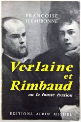 Verlaine Et Rimbaud Ou La Fausse Evasion - 