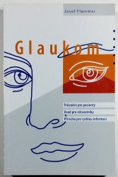 Glaukom - Průvodce pro pacienty, úvod pro zdravotníky, příručka pro rychlou informaci