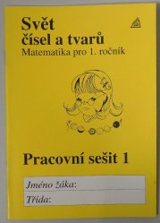 Svět čísel a tvarů pracovní sešit 1, Matematika pro 1.ročník - 