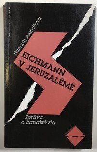 Eichmann v Jeruzalémě  Zpráva o banalitě zla