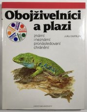 Obojživelníci a plazi známí i neznámí, pronásledovaní, chránění - 