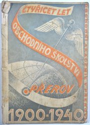 Čtyřicet let obchodního školství Přerov 1900-1940 - 