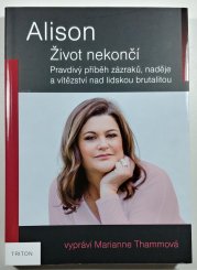 Alison - Život nekončí - Pravdivý příběh zázraků, naděje a vítězství nad lidskou brutalitou