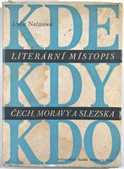 Kde - kdy - kdo - Literární místopis Čech, Moravy a Slezska - 