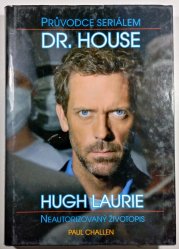 Průvodce seriálem Dr. House  / Hugh Laurie - Neautorizovaný životopis - 