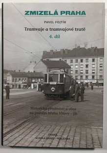Zmizelá Praha - Tramvaje a tramvajové tratě 1. - 4. díl