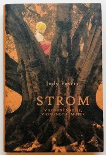 Strom - V koruně naděje, v kořenech smutek
