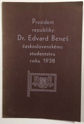 President republiky Dr. Edvard Beneš československému studentstvu roku 1938 - 