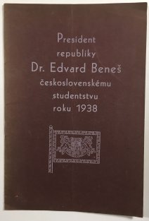 President republiky Dr. Edvard Beneš československému studentstvu roku 1938