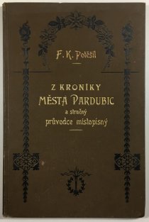 Z kroniky města Pardubic a stručný průvodce místopisný