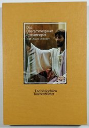 Das Oberammergauer Passionsspiel - Eine Chronik in Bildern