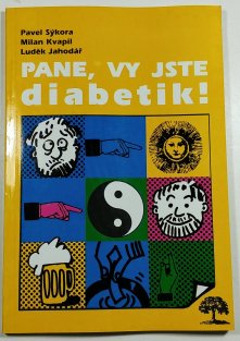 Pane, vy jste diabetik!