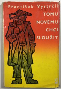 Tomu novému chci sloužit