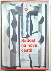 Radost na nové cestě - Sbírka biblických kázání proslovených ve sborech českobratrské církve evangelické. 