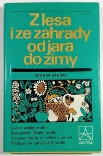 Z lesa i ze zahrady od jara do zimy